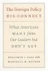 The Foreign Policy Disconnect: What Americans Want from Our Leaders but Don't Get (American Politics and Political Economy Series)