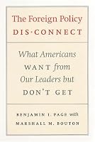The Foreign Policy Disconnect: What Americans Want from Our Leaders but Don't Get (American Politics and Political Economy Series)