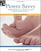 Parent Savvy: Straight Answers to Your Family's Financial, Legal & Practical Questions