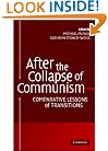 After the Collapse of Communism: Comparative Lessons of Transition