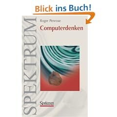 Computerdenken: Die Debatte um K�nstliche Intelligenz, Bewusstsein und die Gesetze der Physik: Die Debatte um K�nstliche Intelligenz, Bewu�tsein und die Gesetze der Physik