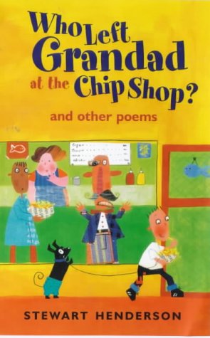 Childrens Toyshop  Children & Baby Books : Who Left Grandad at the Chip Shop?: And Other Poems