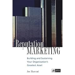 Reputation Marketing: Building and Sustaining Your Organization's Greatest Asset