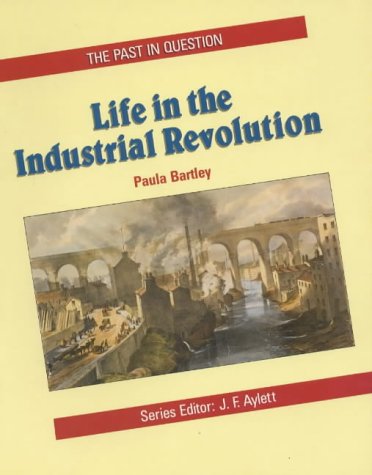 Buy Life in the Industrial Revolution (Past in Question) online at Discounted New and Used prices. Delivered to your door with Off-The-Bookshelf.