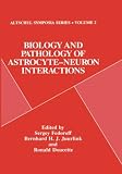 Biology and Pathology of Astrocyte-Neuron Interactions (Altschul Symposia Series)