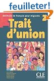 Trait d'union 2 : M�thode de fran�ais pour migrants