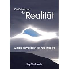 Die Entstehung der Realität: Wie das Bewusstsein die Welt erschafft (Gebundene Ausgabe)