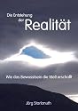 Die Entstehung der Realität: Wie das Bewusstsein die Welt erschafft