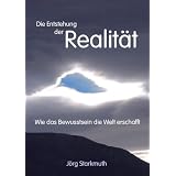 Die Entstehung der Realit�t: Wie das Bewusstsein die Welt erschafftvon "J�rg Starkmuth"