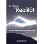 Die Entstehung der Realit�t: Wie das Bewusstsein die Welt erschafft