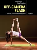 Master's Guide to Off-Camera Flash: Professional Techniques for Digital Photographers