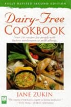 Dairy-Free Cookbook, Fully Revised 2nd Edition : Over 250 Recipes for People with Lactose Intolerance or Milk Allergy