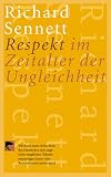 Respekt im Zeitalter der Ungleichheit - Richard Sennett