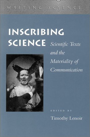 Inscribing Science: Scientific Texts and the Materiality of Communication Book Image