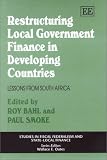 Restructuring Local Government Finance in Developing Countries: Lessons from South Africa (Studies in Fiscal Federalism and Statelocal Finance Series)