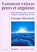 Comment vaincre peurs et angoisses : Guide pratique pour retrouver confiance, sérénité et joie de vivre