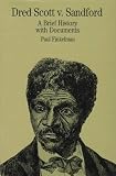 Dred Scott vs. Sandford: A Brief History with Documents (The Bedford Series in History and Culture)