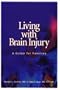 Living with Brain Injury: A Guide for Families (Rev)