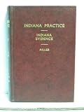 Indiana Practice (Indiana Evidence, Vol 13)