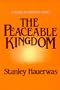 The Peaceable Kingdom: A Primer In Christian Ethics