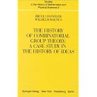 The History of Combinatorial Group Theory: A Case Study in the History of Ideas (Studies... by Bruce Chandler and Wilhelm Magnus
