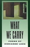 What We Carry (American Poets Continuum)