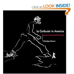 Le Corbusier in America: Travels in the Land of the Timid