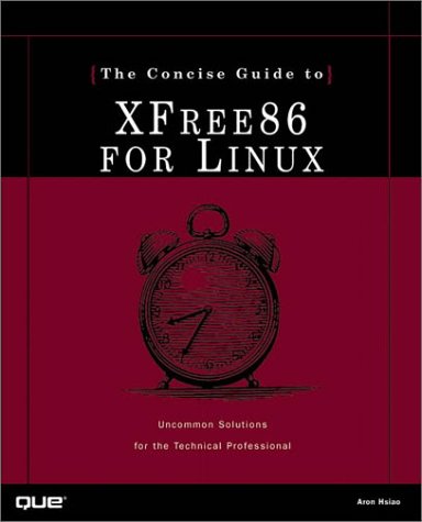 The Concise Guide to Xfree86 for Linux (Concise Guides (Que))