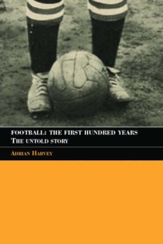 City Travel Guides Discounted  Books : Football, the First Hundred Years: The Untold Story of the People's Game (Sport in the Global Society)