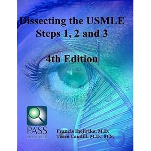 Dissecting the USMLE Steps 1, 2, and 3 Fourth Edition by Terra Caudill M.D., M.S. Francis Ihejirika M.D.