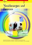 Versicherungen und Finanzen 3: Krankenversicherung, Haftplicht- und Rechtsschutzversicherung, Kraftfahrtversicherung, Schaden- und Leistungsmanagement, Finanzprodukte