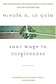 Four Ways to Forgiveness