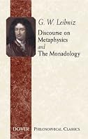 Discourse on Metaphysics and The Monadology (Philosophical Classics)