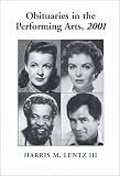 Obituaries in the Performing Arts: Film, Television, Radio, Theatre, Dance, Music, Cartoons and Pop Culture (Obituaries in the Performing Arts): Film, ... Culture (Obituaries in the Performing Arts)