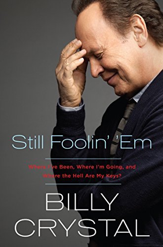 By Billy Crystal Still Foolin' 'Em: Where I've Been, Where I'm Going, and Where the Hell Are My Keys? (Thorndike Pres (Lrg) [Paperback]