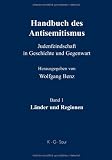 Handbuch des Antisemitismus - Judenfeindschaft in Geschichte und Gegenwart: Handbuch des Antisemitismus, Bd.1 : L&auml;nder und Regionen - 