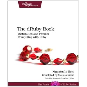 The dRuby Book: Distributed and Parallel Computing with Ruby