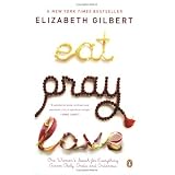 Eat, Pray, Love: One Woman's Search for Everything Across Italy, India and Indonesia