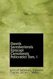 Oannis Saresberiensis Episcopi Carnotensis Policratici Tom. I (Latin Edition)