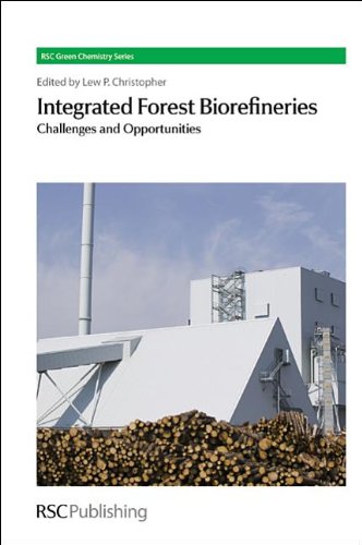Integrated Forest Biorefineries: Challenges and Opportunities (RSC Green Chemistry)