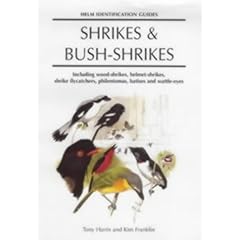 Shrikes and Bush-shrikes: Including Wood-shrikes, Helmet-shrikes, Shrike Flycatchers, Philentomas, Batises and Wattle-eyes (Helm Identification Guides)
