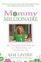 Mommy Millionaire: How I Turned My Kitchen Table Idea into a Million Dollars and How You Can, Too!