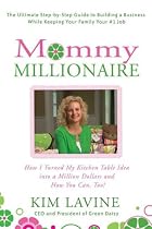 Mommy Millionaire: How I Turned My Kitchen Table Idea into a Million Dollars and How You Can, Too!