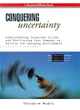 Conquering Uncertainty: Understanding Corporate Cycles and Positioning Your Company to Survive the Changing Environment (Businessweek Books)