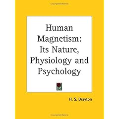 【クリックで詳細表示】Human Magnetism： Its Nature， Physiology and Psychology， 1889： H. S. Drayton： 洋書