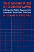The Economics of Zoning Laws: A Property Rights Approach to American Land Use Controls