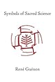Symbols of Sacred Science (Collected Works of Rene Guenon)