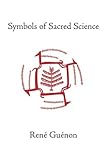 Symbols of Sacred Science (Collected Works of Rene Guenon)