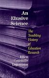 An Elusive Science: The Troubling History of Education Research