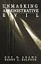 Unmasking Administrative Evil (Rethinking Public Administration)